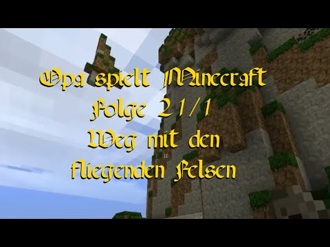 Opa spielt Minecraft 021/1 - Weg mit den fliegenden Felsen