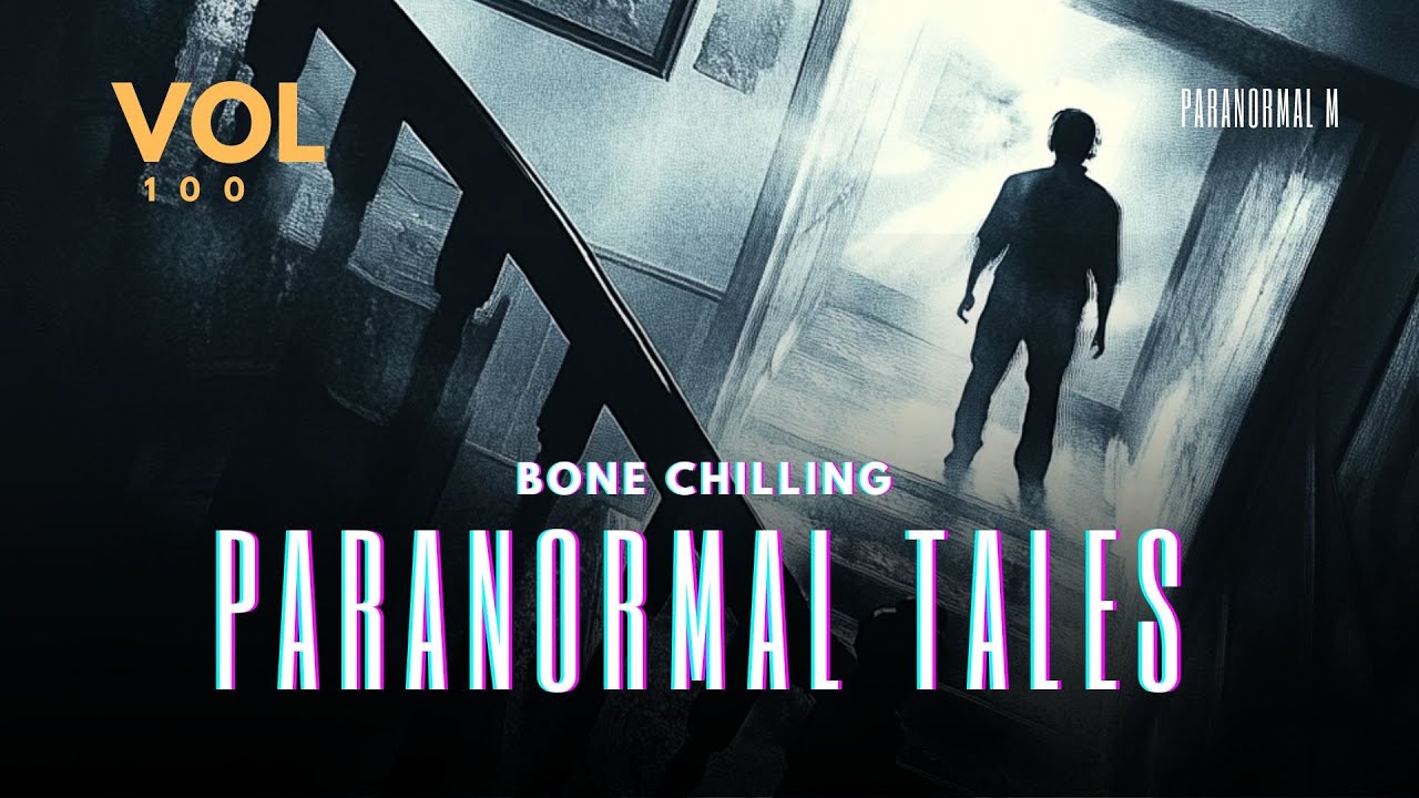 92 Bone Chilling Paranormal Tales Unleashed  | Vol 100