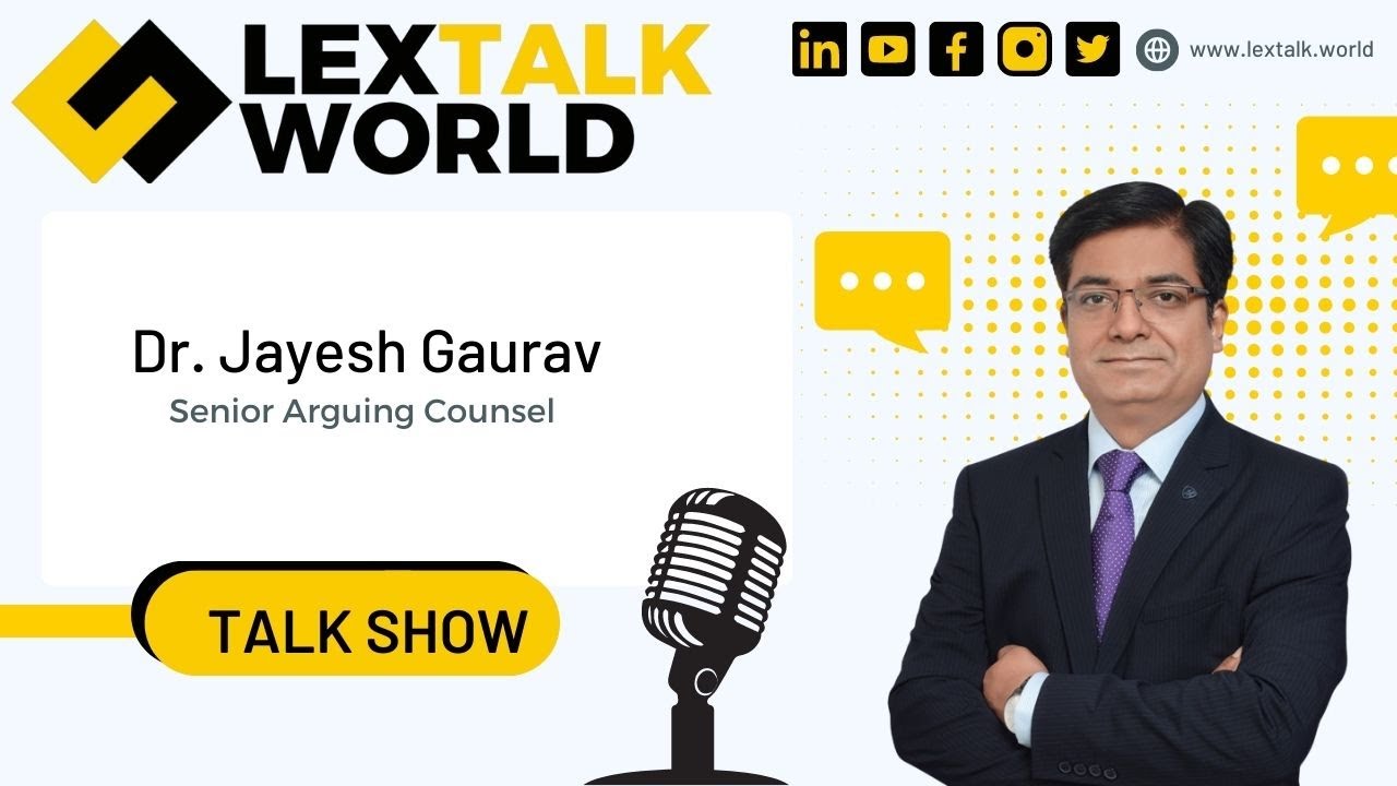 LexTalk World Talk Show with Jayesh Gaurav, Senior Arguing Counsel