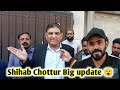 Shihab Chottur latest update Pakistan🇵🇰