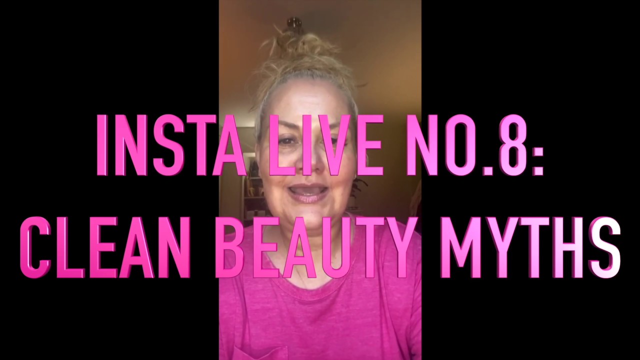 INSTA LIVE NO.8: CLEAN BEAUTY MYTHS