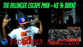 The Dillinger Escape Plan - 43 % Burnt - Producer Reaction