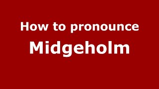 How to pronounce Midgeholm