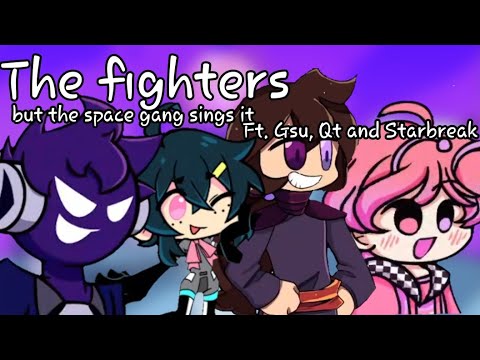 The cosmic creatures (The fighters but the Space Gang sings it) REMAKE Ft. Gsu, Qt and Starbreak