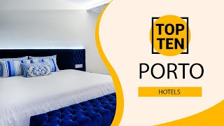 Top 10 Best Hotels to Visit in Porto | Portugal - English