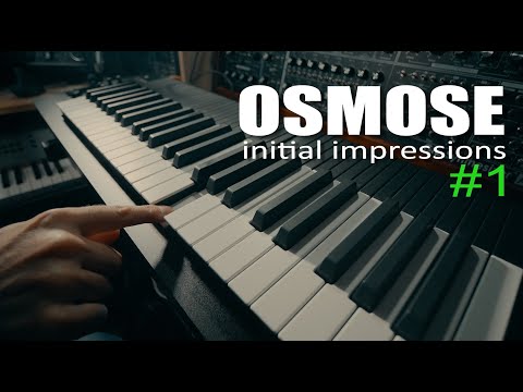 Expressive-E Osmose : Initial Impressions #1