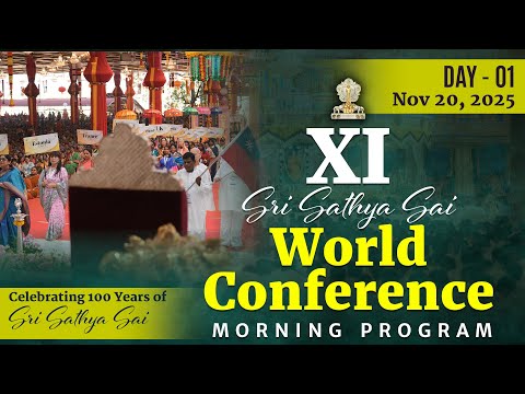 XI Sri Sathya Sai World Conference | Day 1 - Morning | Nov 20, 2025 | 100 Years of Sri Sathya Sai