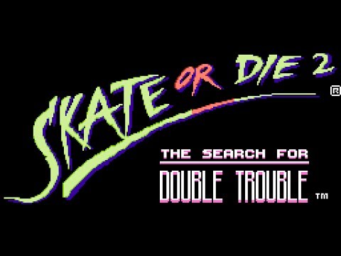 Skate or Die 2 : The Search for Double Trouble NES