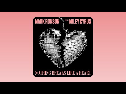 Mark Ronson - Nothing Breaks Like A Heart (feat. Miley Cyrus)