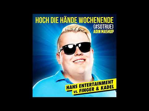 Hans Entertainment vs. Finger Kadel - Hoch die Hände - Wochenende (Adin Edit)