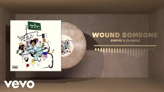 EMPIRE, Olamide - Wound Someone  (Official Audio)