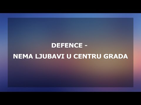 Defence - Nema ljubavi u centru grada (Lyrics) HQ