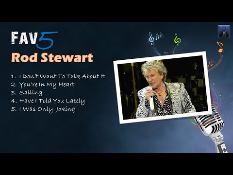 Rod Stewart - Fav5 HIt Songs