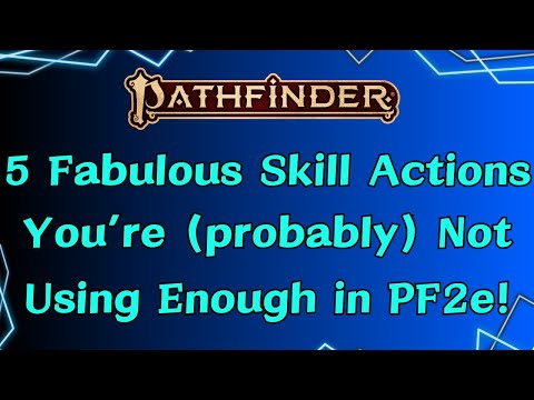 5 fantastiche azioni abilità che (probabilmente) non usi abbastanza in Pathfinder 2a edizione!