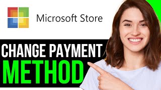 How To Securely CHANGE METHOD PAYMENT ON MICROSOFT STORE! | BEST NEW M