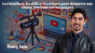 Les bénéfices, les défis et les astuces pour démarrer une chaîne YouTube sur les langues - Bong Sou