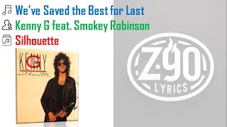 Kenny G - We've Saved the Best for Last (feat. Smokey Robinson) -- Lyrics -- Z90 Lyrics