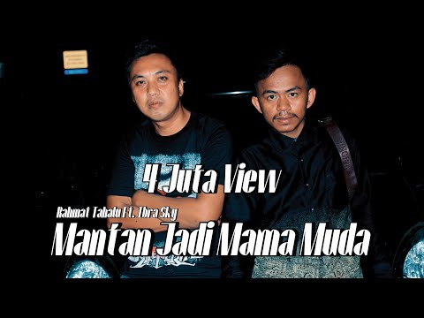Rahmat Tahalu - MANTAN JADI MAMA MUDA Ft. Ibra Sky (Music Video)
