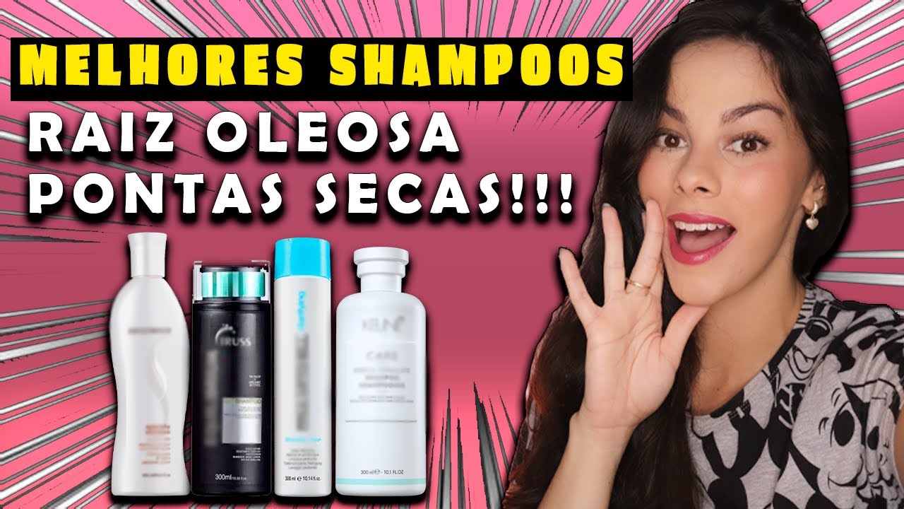 TOP MELHORES SHAMPOOS PARA RAIZ OLEOSA E PONTAS SECAS | Elisa Miranda