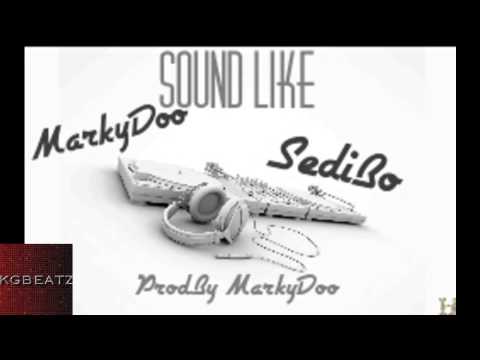 MarkyDoo x Sedibo - Sound Like [Prod. By MarkyDoo] [New 2014]