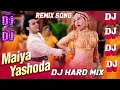 Maiyya Yashoda Dj Remix Song Alka Yagnik Hit Songs Anuradha Paudwal Songs