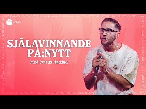SJÄLAVINNANDE PÅ:NYTT | Petrus Haddad | Hillsong Sweden