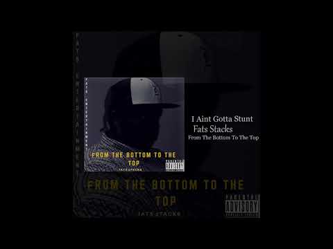 Fats Stacks - I Ain't Gotta Stunt(Prod. D Knight)