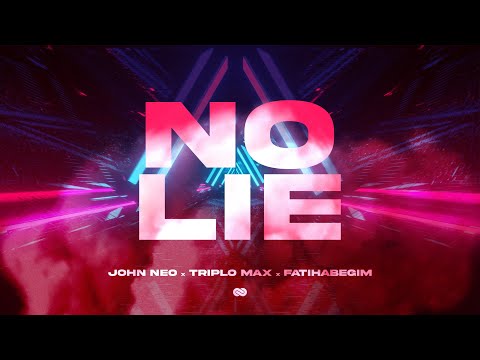 John Neo x Triplo Max x Fatihabegim - No Lie