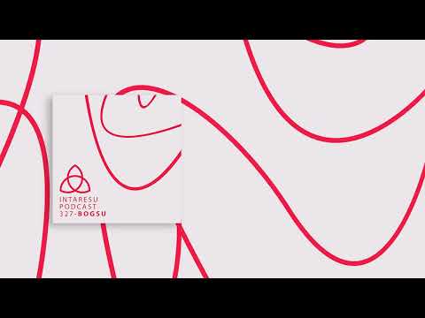 Intaresu Podcast 327 - BogSu