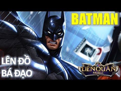 LIÊN QUÂN | Batman Cực Mạnh Khi Lên Trang Bị Sau Đây | TỔNG HỢP LIÊN QUÂN 247 | FULL HD