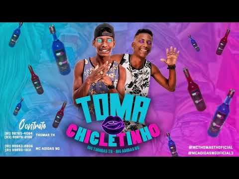 MC THOMAS TH Feat ADIDAS NG | TOMA CHICLETINHO
