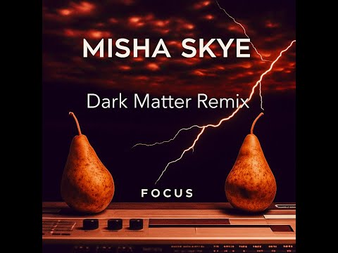 MiSha Skye - Focus (Dark Matter Remix)