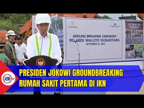 Presiden Jokowi Groundbreaking Rumah Sakit Pertama di IKN