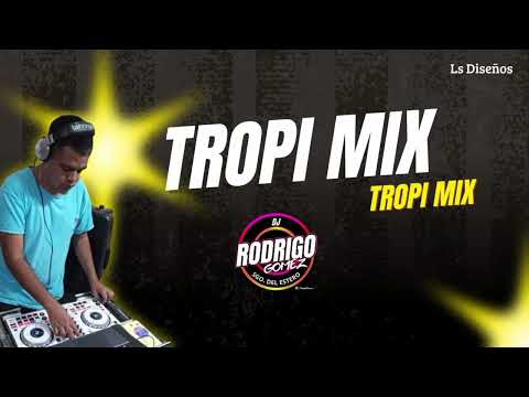 Tropi Mix Dj Rodrigo Gómez 