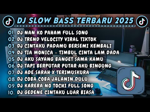 DJ SLOWBASS TERBARU 2025 || DJ NAN KO PAHAM FULL SONG || DJ TREND VELOCITY VIRAL TIKTOK