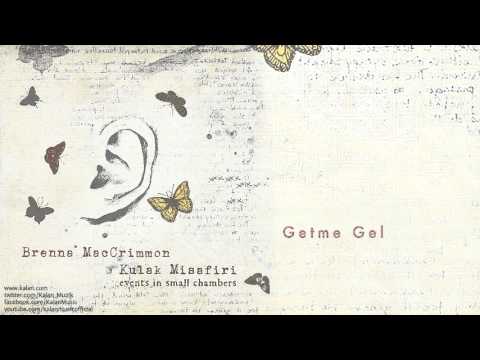 Brenna MacCrimmon - Getme Gel - [ Kulak Misafiri © 2013 Kalan Müzik ]
