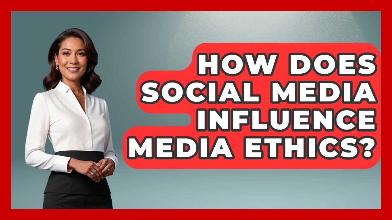 How Does Social Media Influence Media Ethics? - The Ethical Compass