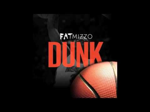 Fat MIZZO - Dunk ( Clean Version )