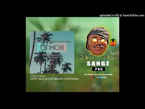 Oi_Moh_(Yu_Tasol)_-_Beejoh_ft_Nelo_Gatzu_&_Heu'e_Kings_[SANGZ PNG]