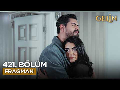 Gelin Dizisi 3. Sezon 421. Bölüm Fragmanı