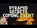 The Pyramid Secrets Coming EVENT Revealed