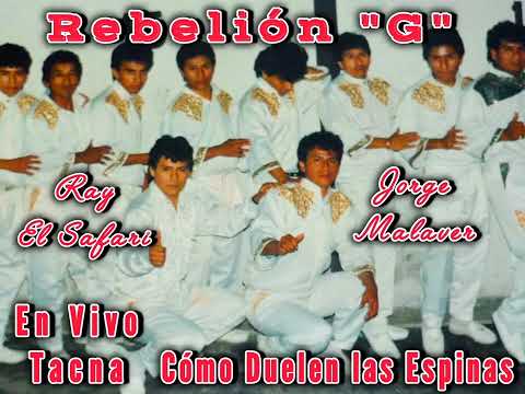 REBELIÓN "G" EN VIVO EN TACNA 1993 - COMO DUELEN LAS ESPINAS CANTANDO RAY EL SAFARI