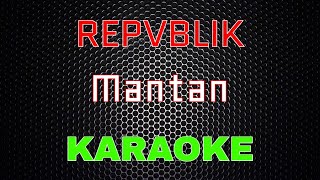 Download lagu REPVBLIK - Mantan [Karaoke] | LMusical mp3
