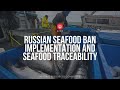 Russian Seafood Ban Implementation and Seafood Traceability