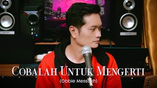 Download lagu COBALAH UNTUK MENGERTI (Obbie Messakh) - Andrey Arief (COVER) mp3