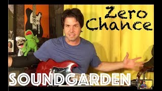 Guitar Lesson: How To Play Zero Chance by Soundgarden