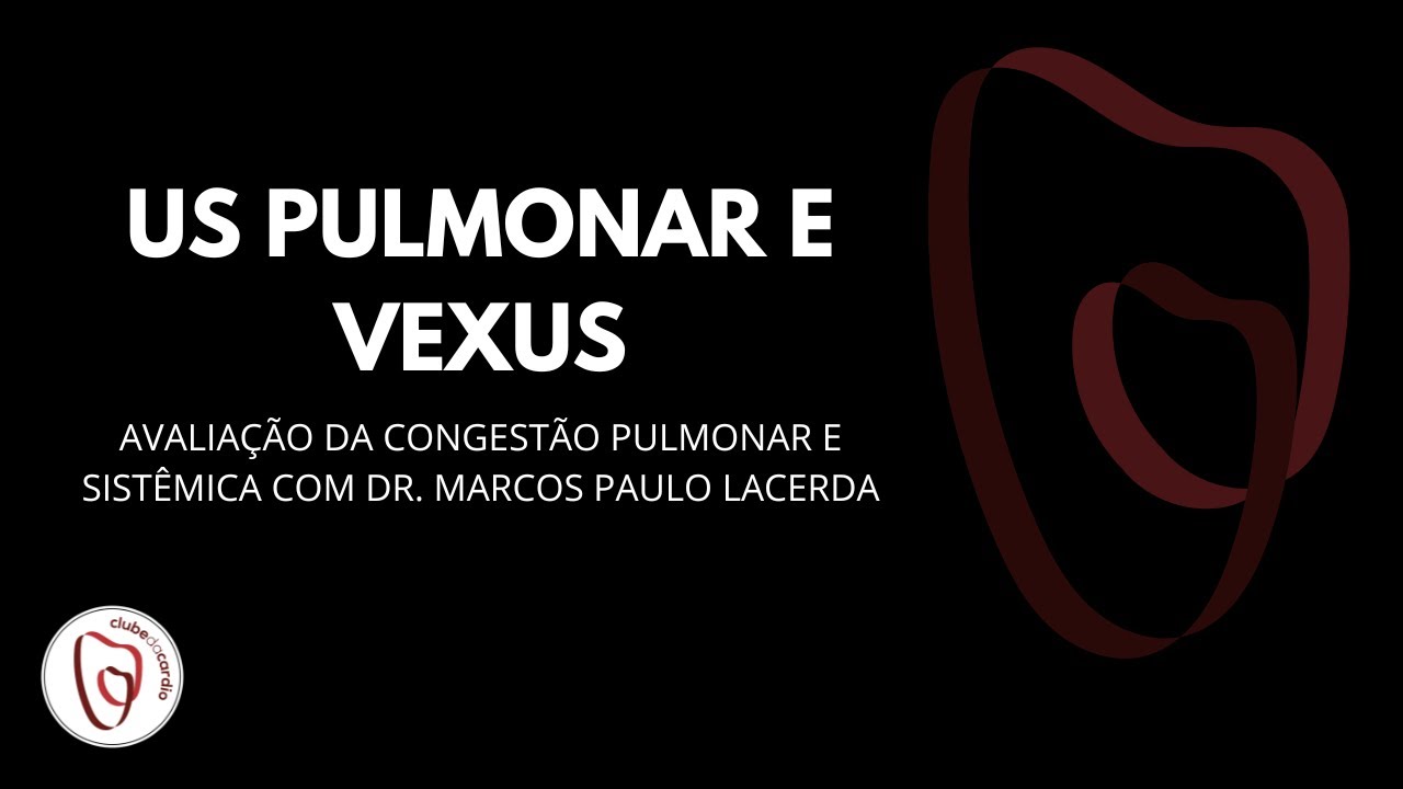 ULTRASSOM PULMONAR E ESCORE VEXUS - AVALIAÇÃO DA CONGESTÃO PULMONAR E SISTÊMICA