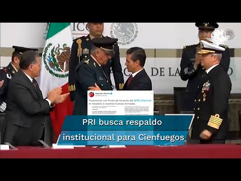 PRI pide que la defensa del general Cienfuegos en EU se pague con dinero público