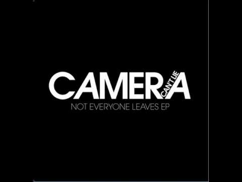 03. Not Everyone Leaves - Camera Can't Lie