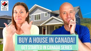 How to Buy a House in Canada | Ep9. Get Started in Canada